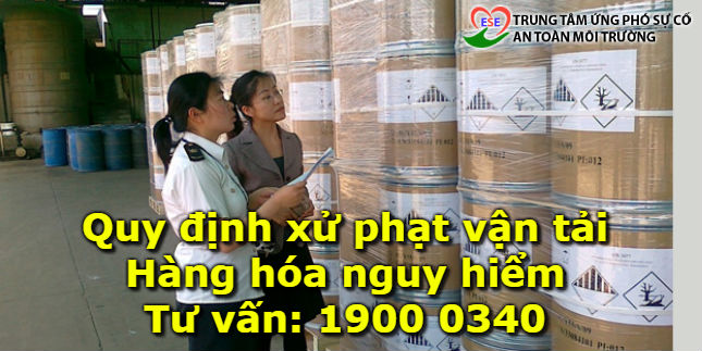 Quy định xử phạt vận tải hàng hóa nguy hiểm được ban hành tại Nghị định 132/2015/NĐ-CP quy định xử phạt vi phạm hành chính trong lĩnh vực giao thông
