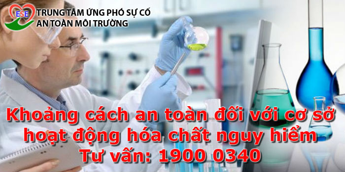 Khoảng cách an toàn đối với cơ sở hoạt động hóa chất nguy hiểm là quy định quy chuẩn kỹ thuật về khoảng cách an toàn phải thiết lập đối với các điểm dân cư,